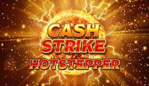 Cash Strike Hotstepper